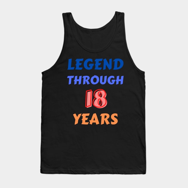 Legend Through 18 Years For Birthday Tank Top by Creative Town